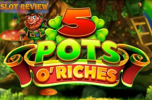 5 Pots ORiches Slot Review